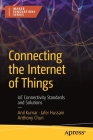 Connecting the Internet of Things: Iot Connectivity Standards and Solutions By Anil Kumar, Jafer Hussain, Anthony Chun Cover Image