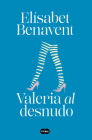Valeria al desnudo / Valeria Naked (Serie Valeria #4) By Elisabet Benavent Cover Image
