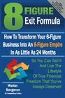 8 Figure Exit Formula: How To Transform Your 6-Figure Business Into An 8-Figure Empire In As Little As 24 Months By Walter Bergeron Cover Image