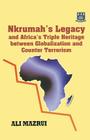 Nkrumah's Legacy and Africa's Triple Heritage Between Globallization and Counter Terrorism By Ali a. Mazrui, University of Ghana (Other) Cover Image