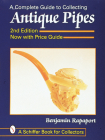 A Complete Guide to Collecting Antique Pipes (Schiffer Book for Collectors) By Ben Rapaport Cover Image