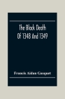 The Black Death Of 1348 And 1349 By Francis Aidan Gasquet Cover Image