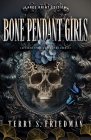 Bone Pendant Girls (Large Print Edition) By Terry S. Friedman Cover Image