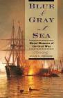 Blue & Gray at Sea: Naval Memoirs of the Civil War By Brian M. Thomsen, Brian M. Thomsen (Editor) Cover Image
