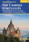 The Camino Portugués: From Lisbon and Porto to Santiago - Central, Coastal and Spiritual Caminos Cover Image