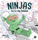 Ninjas Go to the Dentist: A Rhyming Children's Book About Overcoming Common Dental Fears By Mary Nhin Cover Image