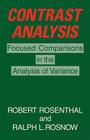 Contrast Analysis: Focused Comparisons in the Analysis of Variance By Robert Rosenthal, Ralph L. Rosnow Cover Image