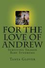 For the Love of Andrew: Surviving Shaken Baby Syndrome By Tanya Alexis Glover Cover Image