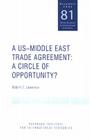 A Us-Middle East Trade Agreement: A Circle of Opportunity? (Policy Analyses in International Economics #81) By Robert Lawrence Cover Image