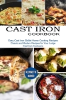 Cast Iron Cookbook: Easy Cast Iron Skillet Home Cooking Recipes (Classic and Modern Recipes for Your Lodge Cast Iron Cookware) Cover Image