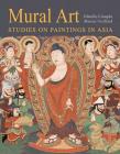 Mural Art: Studies on Paintings in Asia By Cristophe Munier-Gallard Cover Image