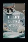 Heart, Guts & Steel: The Making of an Indian Surgeon By Sivasubramanian Cover Image