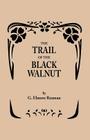 Trail of the Black Walnut [Second Edition, 1965] By George Elmore Reaman Cover Image
