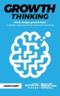 Growth thinking: think, design, growth hack -- a design approaching to growth hacking Cover Image