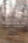 Written in the Sky: Lessons of a Southern Daughter By Patricia Foster Cover Image