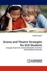 Drama and Theatre Strategies for ELD Students By Jennifer Hamm Cover Image