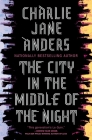 The City in the Middle of the Night By Charlie Jane Anders Cover Image