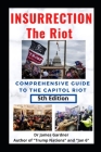 Insurrection - The Riot: Complete Guide to the Capitol Riot By James Gardner Cover Image