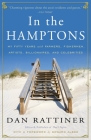 In the Hamptons: My Fifty Years with Farmers, Fishermen, Artists, Billionaires, and Celebrities By Dan Rattiner Cover Image