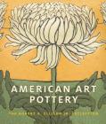 American Art Pottery: The Robert A. Ellison Jr. Collection By Alice Cooney Frelinghuysen, Martin Eidelberg, Adrienne Spinozzi Cover Image