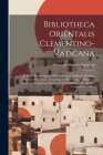 Bibliotheca Orientalis Clementino-vaticana: In Qua Manuscriptos Codices Syriacos, Arabicos, Persicos, Turcicos, Hebraicos, Samaritanos, Armenicos, Aet Cover Image