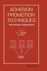 Adhesion Promotion Techniques: Technological Applications By K. L. Mittal (Editor), A. Pizzi (Editor) Cover Image