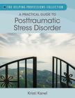 A Practical Guide to Posttraumatic Stress Disorder By Kristi Kanel Cover Image
