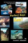 Perfect Days in Kaua'i: In Association with Tom Barefoot By Arnold L. Schuchter Cover Image