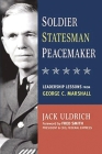 Soldier, Statesman, Peacemaker: Leadership Lessons from George C. Marshall Cover Image