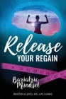 Release Your Regain: Ignite your inner power to change your body and your life By Kristin Lloyd Cover Image