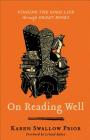 On Reading Well: Finding the Good Life Through Great Books By Karen Swallow Prior, Leland Ryken (Foreword by) Cover Image