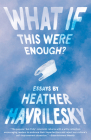 What If This Were Enough? By Heather Havrilesky Cover Image