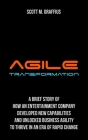 Agile Transformation: A Brief Story of How an Entertainment Company Developed New Capabilities and Unlocked Business Agility to Thrive in an By Scott M. Graffius Cover Image