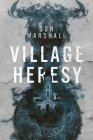 Village Heresy By Don Marshall Cover Image
