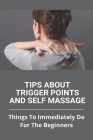 Tips About Trigger Points And Self Massage: Things To Immediately Do For The Beginners: What Does It Feel Like When A Trigger Point Is Released Cover Image