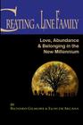 Creating A Line Family: Love, Abundance & Belonging in the New Millennium By Elon De Arcana, Richard Gilmore Cover Image