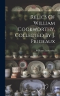 Relics Of William Cookworthy, Collected By J. Prideaux Cover Image