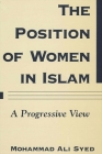 The Position of Women in Islam: A Progressive View By Mohammad Ali Syed Cover Image