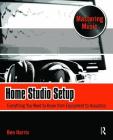 Home Studio Setup: Everything You Need to Know from Equipment to Acoustics By Ben Harris Cover Image