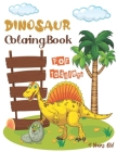 Dinosaur Coloring Book for Toddlers 4 Years Old: First of the Coloring Books for Boys Girls and Baby Toddler with Cute Jurassic Prehistoric Animals. By Coloring/Book Cover Image