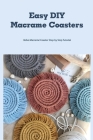 Easy DIY Macrame Coasters: Boho Macramé Coaster Step by Step Tutorial: How to Make A Macrame Coaster Cover Image