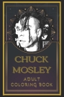 Chuck Mosley Adult Coloring Book: Color Out Your Stress with Creative Designs By Louise Pine Cover Image