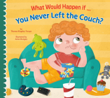 What Would Happen If You Never Left the Couch? Cover Image