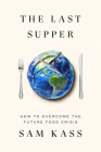 The Last Supper: How to Overcome the Future Food Crisis Cover Image