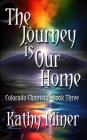 The Journey is Our Home: Colorado Chapters Book Three Cover Image