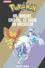 Pokémon Or, Argent, Cristal, Le Guide du Dresseur By Sébastien Royam, Lollipop Corner Cover Image