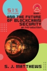 51% Attacks and the Future of Blockchain Security: An Introduction By S J Matthews Cover Image