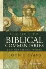 A Guide to Biblical Commentaries and Reference Works By John F. Evans Cover Image
