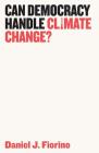 Can Democracy Handle Climate Change? By Daniel J. Fiorino Cover Image