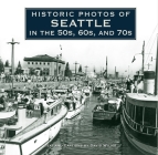 Historic Photos of Seattle in the 50s, 60s, and 70s By David Wilma (Text by (Art/Photo Books)) Cover Image